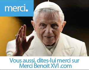 Merci Benoît XVI ! 